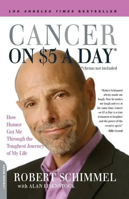 Cancer on Five Dollars a Day (Chemo Not Included): How Humor Got Me Through the Toughest Journey of My Life - Paperback