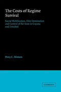 The Costs of Regime Survival: Racial Mobilization, Elite Domination and Control of the State in Guyana and Trinidad - Paperback