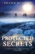 Protected Secrets: A Whispering Pines Mystery, Book Ten - Paperback