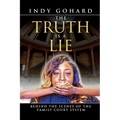 The Truth is a Lie: Behind the Scenes of the Family Court System - Paperback