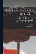 The Practice and Theory of Individual Psychology - Paperback