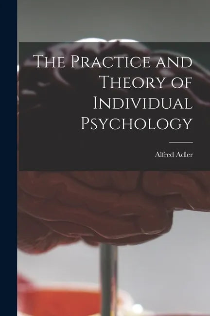 The Practice and Theory of Individual Psychology - Paperback