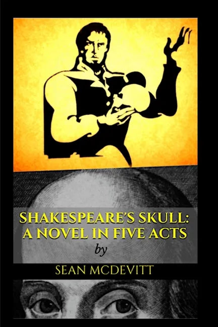 Shakespeare's Skull: A Novel in Five Acts - Paperback
