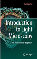 Introduction to Light Microscopy: Tips and Tricks for Beginners - Hardcover