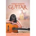 Maria's Majestic Guitar: Journey Toward Forgiveness - Paperback