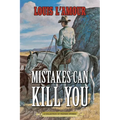 Mistakes Can Kill You: A Collection of Western Stories - Paperback