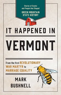 It Happened in Vermont: Stories of Events and People That Shaped Green Mountain State History - Paperback