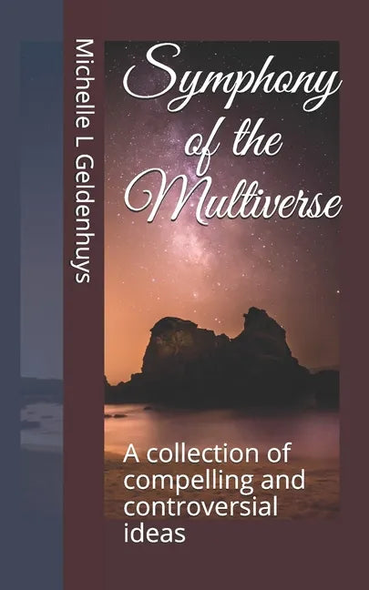 Symphony of the Multiverse: A collection of compelling and controversial ideas - Paperback