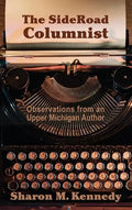 The SideRoad Columnist: Observations from an Upper Michigan Author - Hardcover