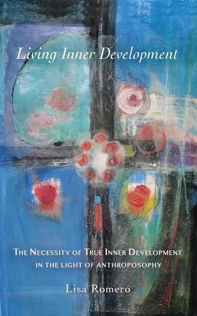 Living Inner Development: The Necessity of True Inner Development in the Light of Anthroposophy - Paperback