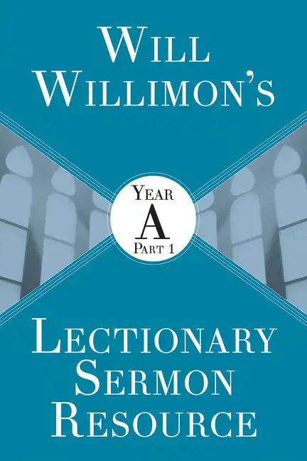 Will Willimon's Lectionary Sermon Resource: Year a Part 1 - Paperback