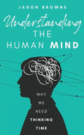 Understanding the Human Mind: Why We Need Thinking Time - Paperback