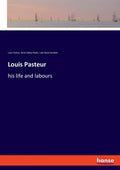 Louis Pasteur: his life and labours - Paperback