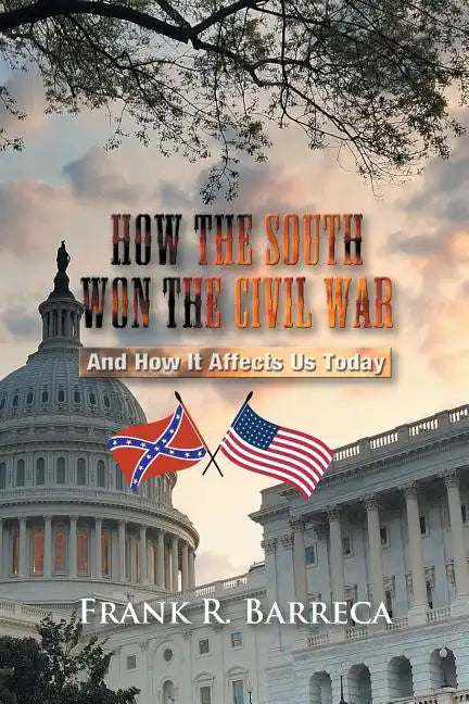 How the South Won the Civil War: And How It Affects Us Today - Paperback