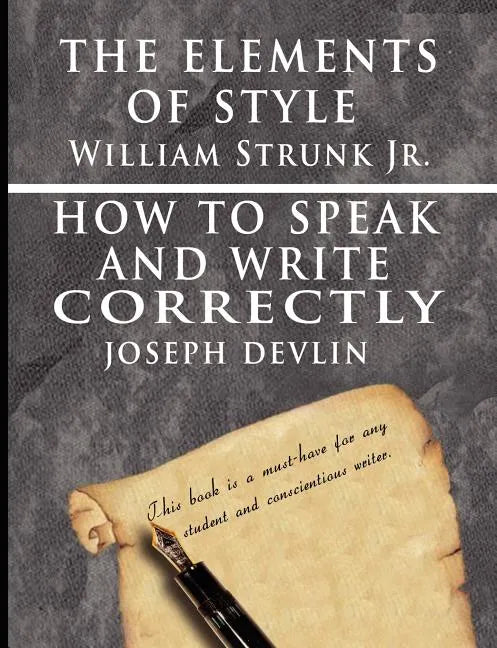 The Elements of Style by William Strunk jr. & How To Speak And Write Correctly by Joseph Devlin - Special Edition - Paperback