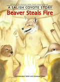 Beaver Steals Fire: A Salish Coyote Story - Paperback