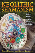 Neolithic Shamanism: Spirit Work in the Norse Tradition - Paperback