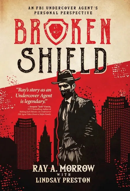Broken Shield: An FBI Undercover Agent's Personal Perspective - Hardcover