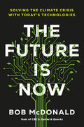The Future Is Now: Solving the Climate Crisis with Today's Technologies - Hardcover