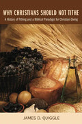 Why Christians Should Not Tithe - Paperback
