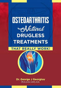 Osteoarthritis: Natural Drugless Treatments That Really Work! - Paperback