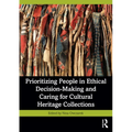 Prioritizing People in Ethical Decision-Making and Caring for Cultural Heritage Collections - Paperback