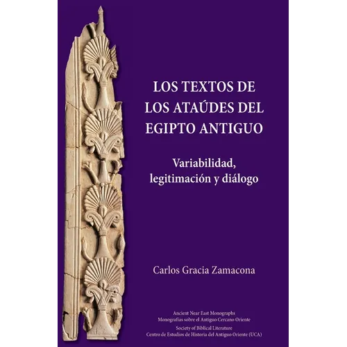 Los Textos de los Ata?des del Egipto antiguo: Variabilidad, legitimaci?n y di?logo - Paperback
