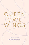 Queen Owl Wings: A Collection of Poems - Paperback