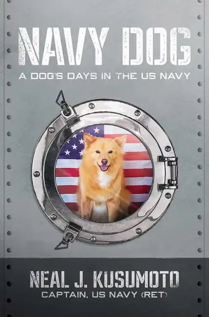 Navy Dog: A Dog's Days in the US Navy - Hardcover