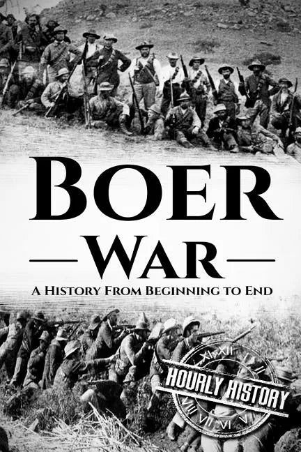 The Boer War: A History From Beginning to End - Paperback