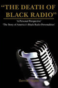 The Death of Black Radio: The Story of America's Black Radio Personalities - Paperback