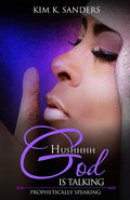 Hushhhh God Is Talking: Prophetically Speaking - Paperback
