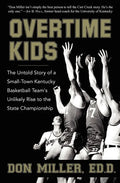 Overtime Kids: The Untold Story of a Small-Town Kentucky Basketball Team's Unlikely Rise to the State Championship - Hardcover