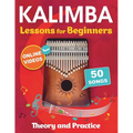 Kalimba Lessons for Beginners with 50 Songs: Theory and Practice + Online Videos - Paperback