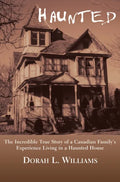 Haunted: The Incredible True Story of a Canadian Family's Experience Living in a Haunted House - Paperback