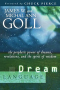 Dream Language: The Prophetic Power of Dreams, Revelations, and the Spirit of Wisdom - Paperback