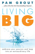 Living Big: Embrace Your Passion and Leap Into an Extraordinary Life (for Readers of the Course in Miracles Experiment and Thank & Grow Rich) - Paperback