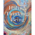 Hiding, Thinking, Being - Paperback
