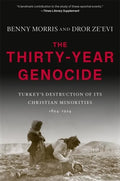 The Thirty-Year Genocide: Turkey's Destruction of Its Christian Minorities, 1894-1924 - Paperback