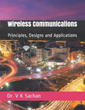 Wireless Communications: Principles, Designs and Applications - Paperback