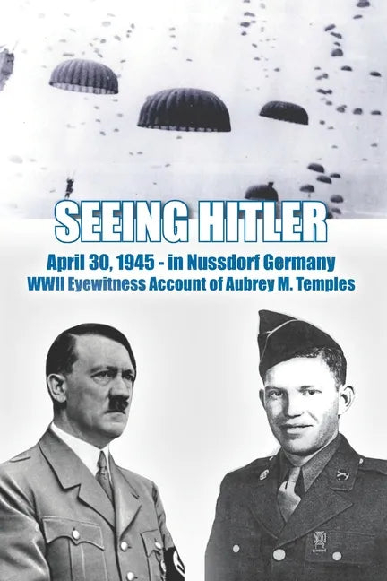 Seeing Hitler: WWII Eyewitness Account of Aubrey M. Temples - Paperback