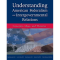 Understanding American Federalism and Intergovernmental Relations: Concepts, Ideas, and Theories - Paperback