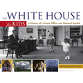 The White House for Kids: A History of a Home, Office, and National Symbol, with 21 Activities Volume 46 - Paperback