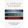J. Oswald Sanders: Three Spiritual Classics in One Volume: Spiritual Leadership, Spiritual Maturity, Spiritual Discipleship - Hardcover