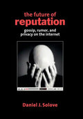 The Future of Reputation: Gossip, Rumor, and Privacy on the Internet - Paperback