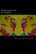 El Nacimiento De La Tragedia (Spanish Edition) - Paperback