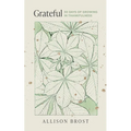 Grateful: 30 Days of Growing in Thankfulness - Paperback