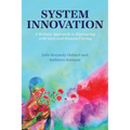 System Innovation: A Holistic Approach to Disrupting with Love and Human Caring - Paperback