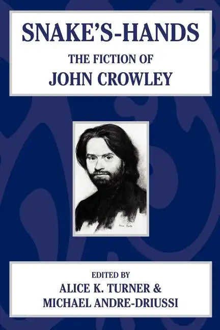 Snake's Hands: The Fiction of John Crowley - Paperback