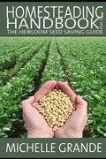 Homesteading Handbook vol. 3: The Heirloom Seed Saving Guide - Paperback